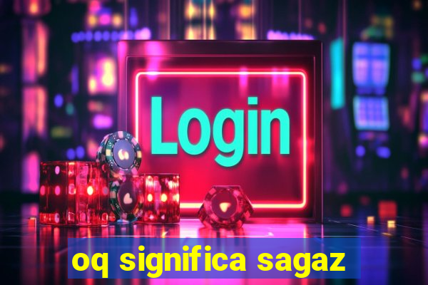 oq significa sagaz