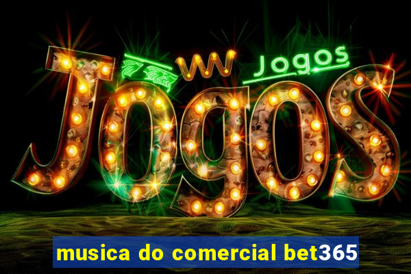 musica do comercial bet365