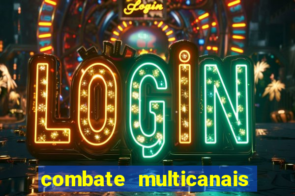 combate multicanais ao vivo