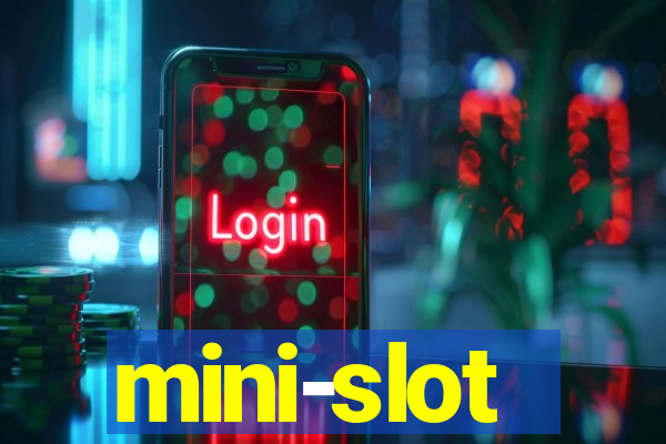 mini-slot