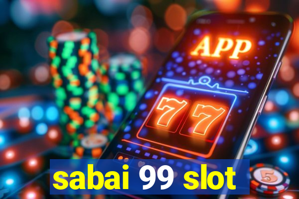 sabai 99 slot