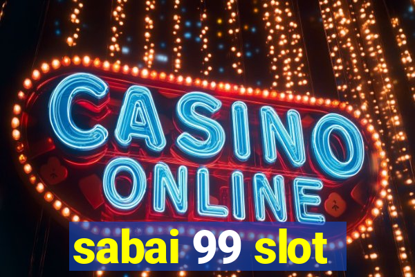 sabai 99 slot