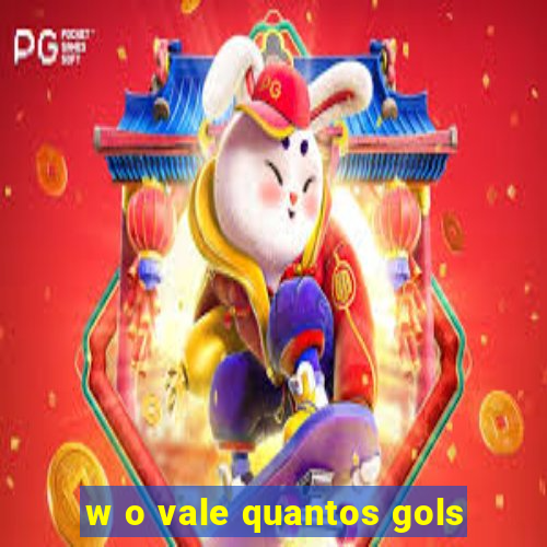 w o vale quantos gols