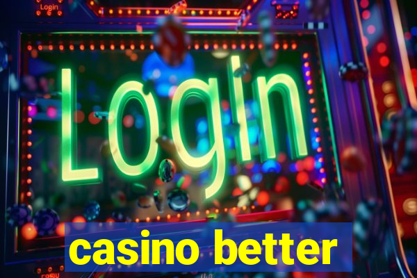 casino better