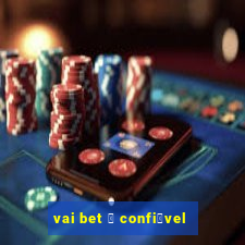 vai bet 茅 confi谩vel