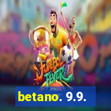 betano. 9.9.