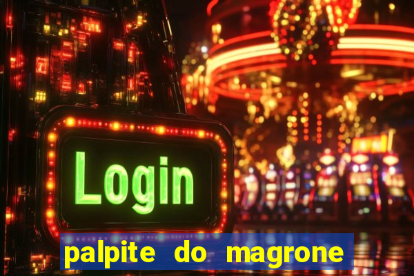 palpite do magrone para federal