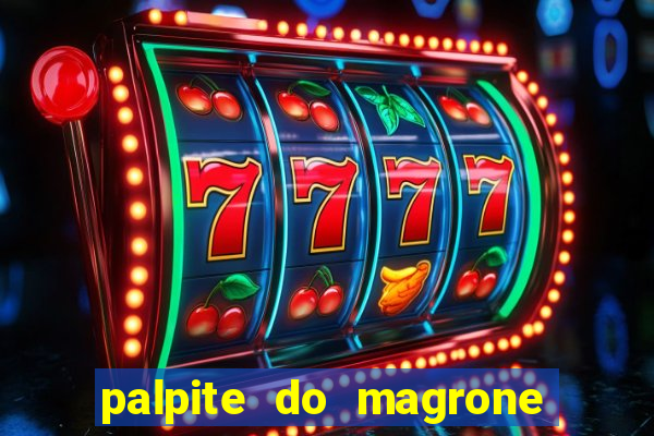 palpite do magrone para federal