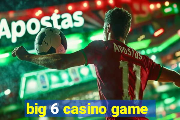 big 6 casino game