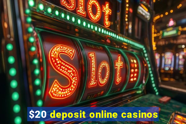 $20 deposit online casinos