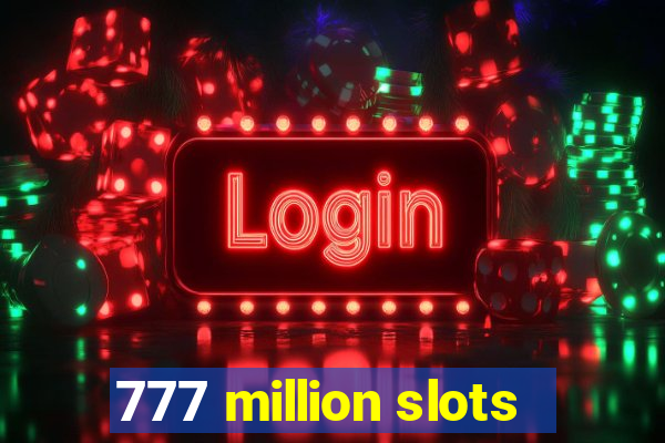 777 million slots