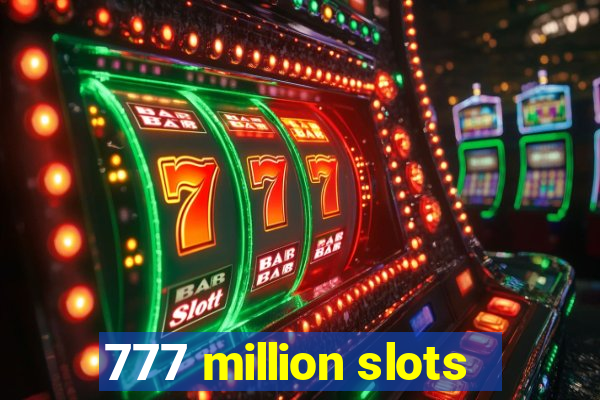 777 million slots