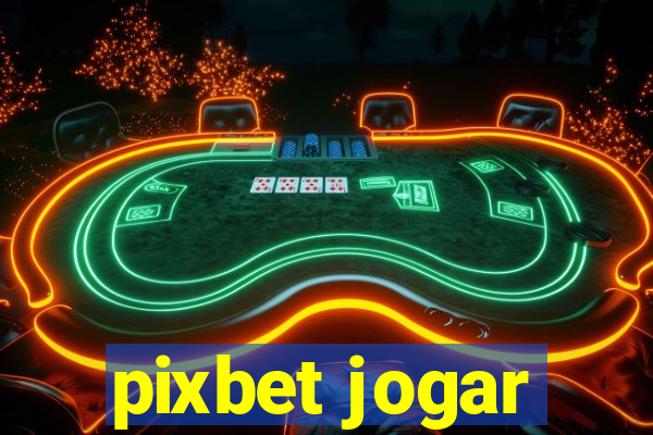 pixbet jogar