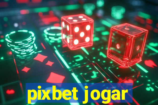 pixbet jogar