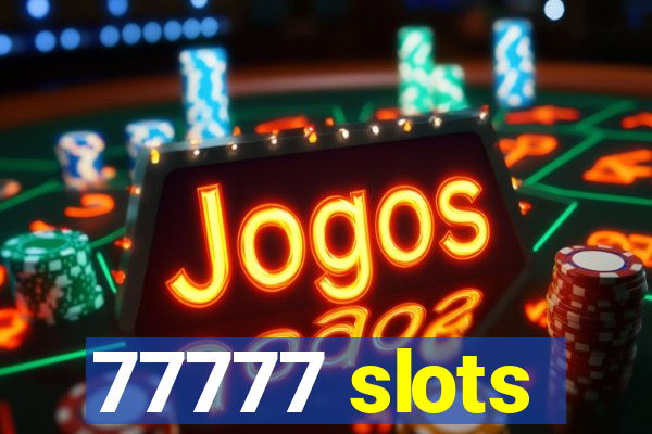 77777 slots