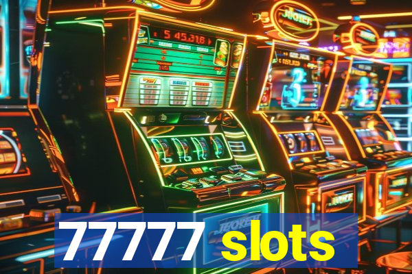 77777 slots