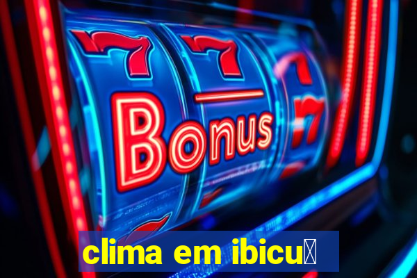 clima em ibicu铆