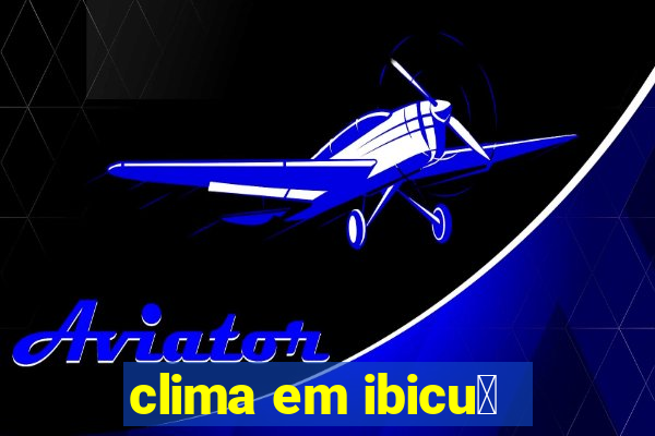 clima em ibicu铆