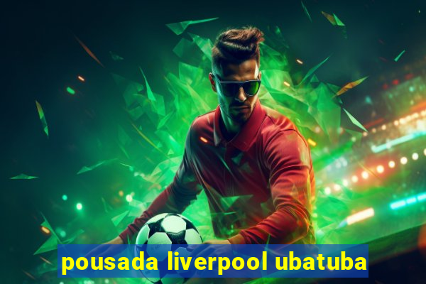 pousada liverpool ubatuba