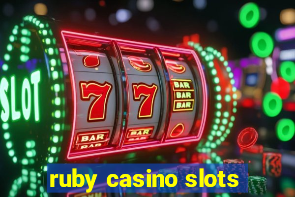 ruby casino slots