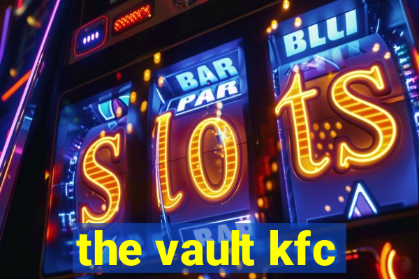 the vault kfc