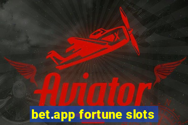 bet.app fortune slots