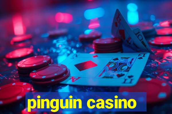 pinguin casino