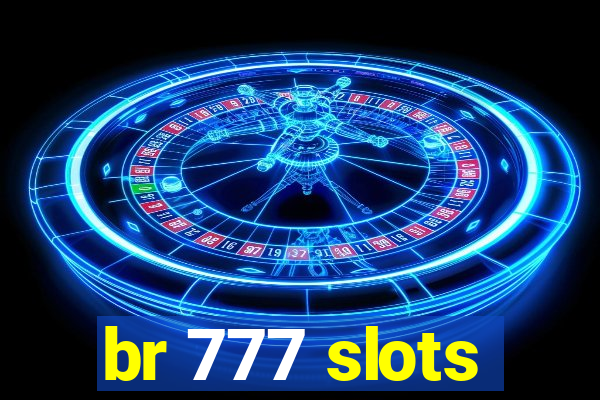 br 777 slots