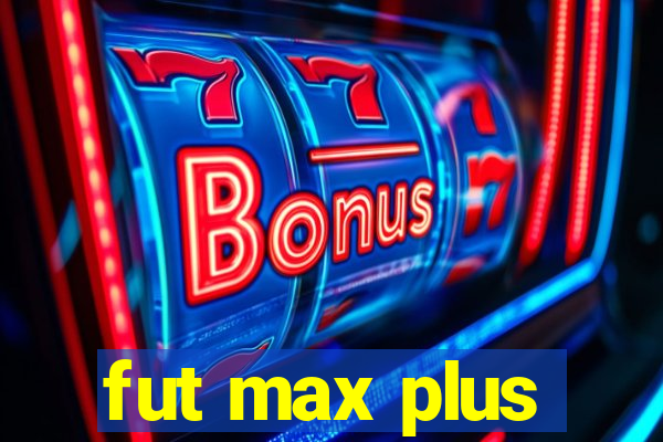 fut max plus