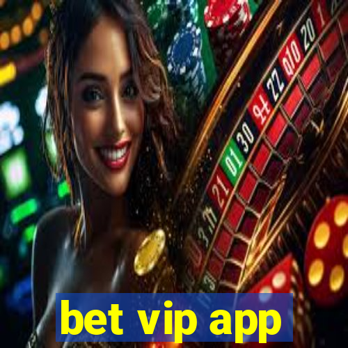 bet vip app