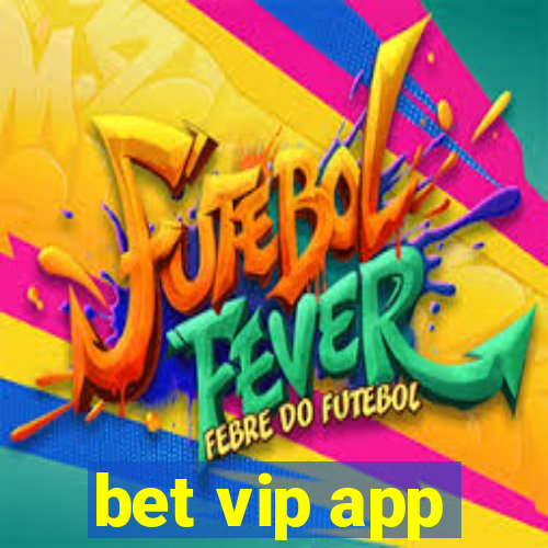 bet vip app