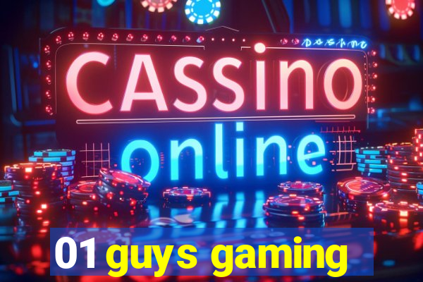 01 guys gaming