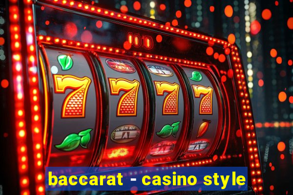 baccarat - casino style