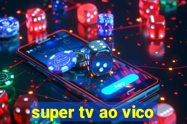 super tv ao vico