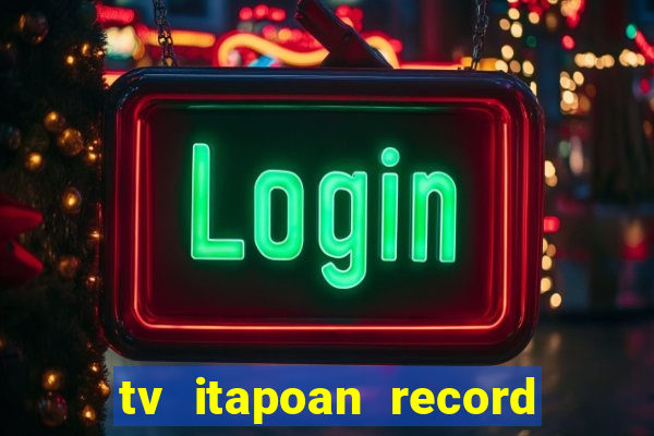 tv itapoan record bahia ao vivo online