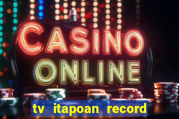 tv itapoan record bahia ao vivo online