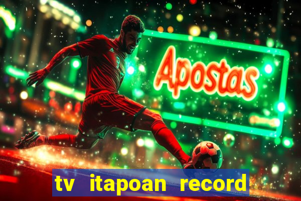 tv itapoan record bahia ao vivo online