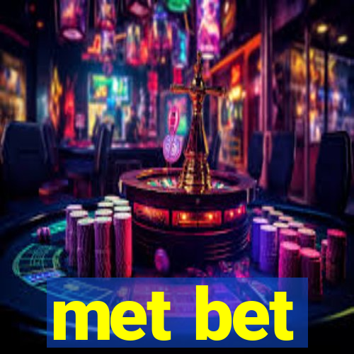 met bet