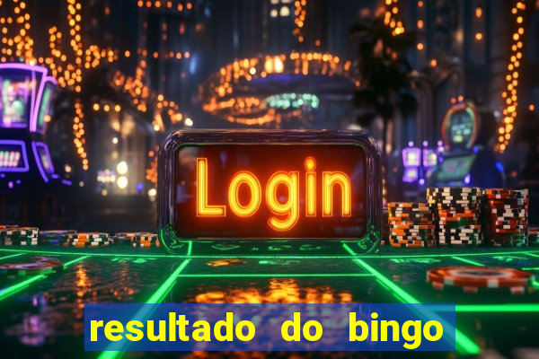 resultado do bingo de ontem