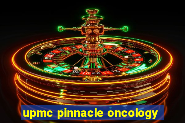 upmc pinnacle oncology