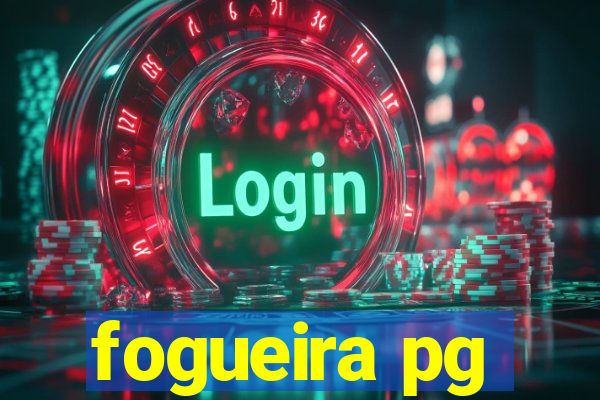 fogueira pg