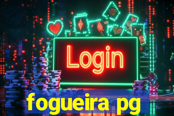 fogueira pg