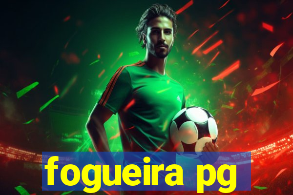 fogueira pg