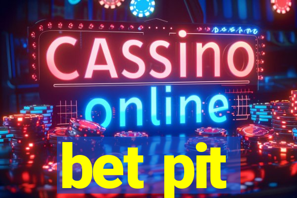 bet pit