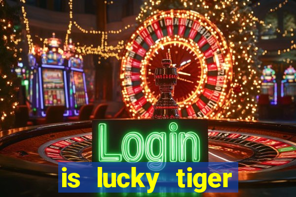 is lucky tiger casino legit