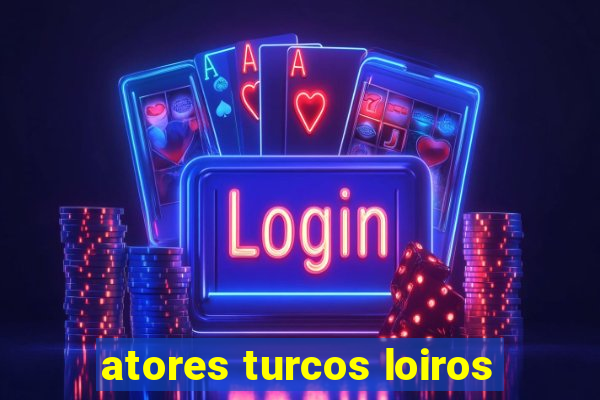 atores turcos loiros