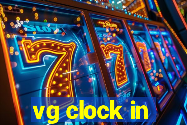 vg clock in