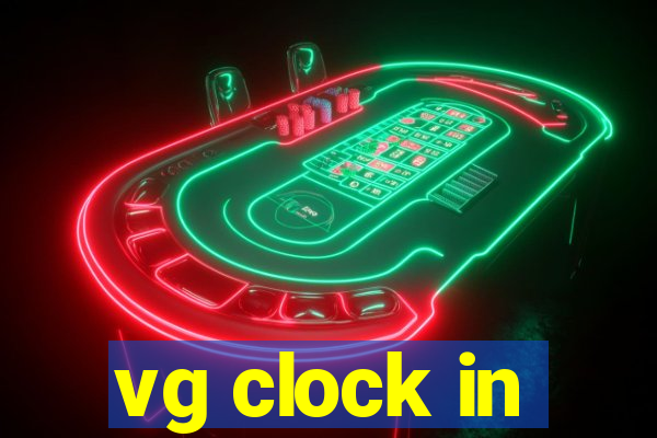 vg clock in