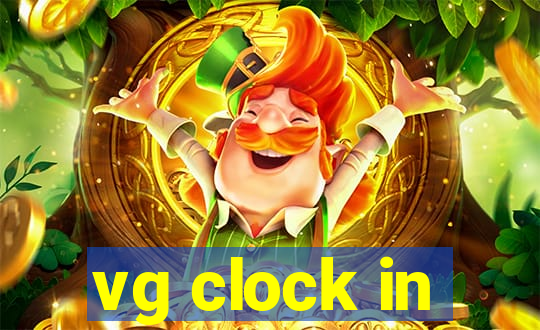 vg clock in