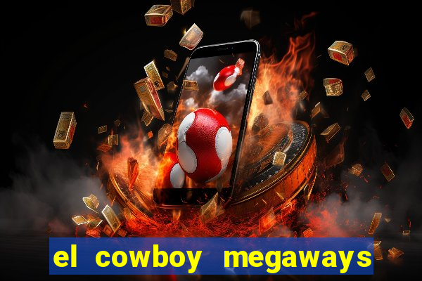 el cowboy megaways slot online